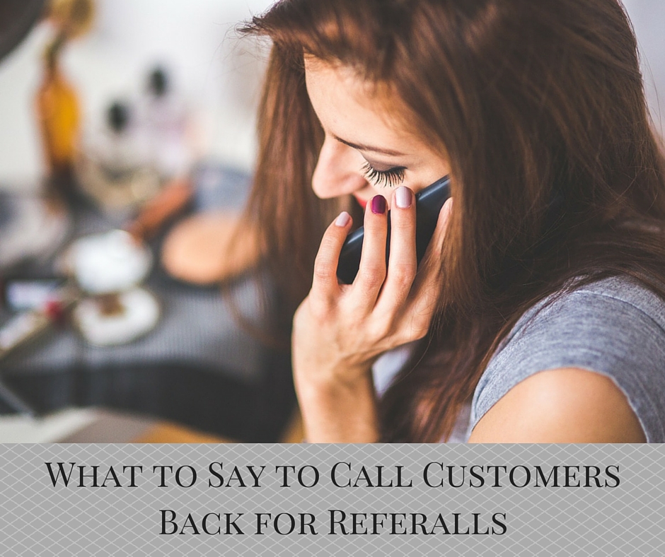 What to Say to Call Customers Back for Referrals