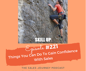 #221 Things You Can Do To Gain Confidence With Sales