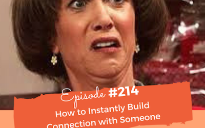 #214 How to Instantly Build Connection with Someone