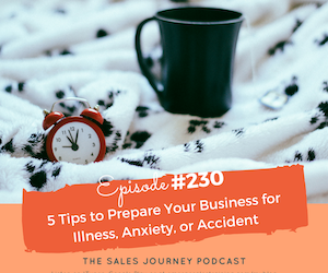 #230 5 Tips to Prepare Your Business to Survive Illness, Anxiety or Accident