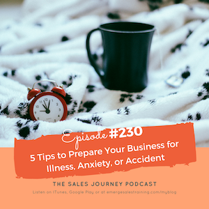 #230 5 Tips to Prepare Your Business to Survive Illness, Anxiety or Accident