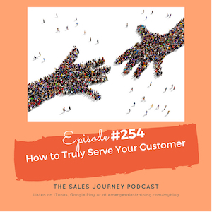 #254 How to Truly Serve Your Customer