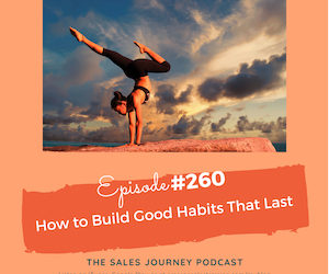 #260 How to Build Good Habits That Last