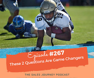 #267 These 2 Questions are Game Changers