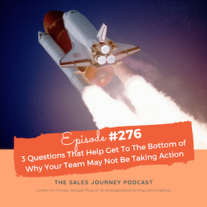 #276 3 Questions That Help Get To The Bottom of Why Your Team May Not Be Taking Action
