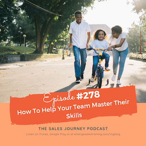 #278 How To Help Your Team Master Their Skills