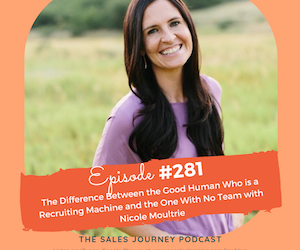 #281 The Difference Between the Good Human who is a Recruiting Machine and the One With No Team with Nicole Moultrie