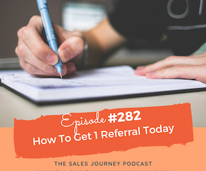 #282 How to Get 1 Referral Today