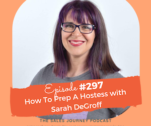#297 How to Prep a Hostess with Sarah Degroff