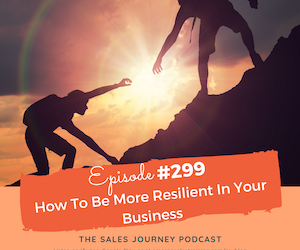 #299 How To Be More Resilient In Your Business