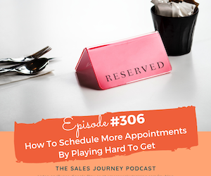 #306 How To Schedule More Appointments By Playing Hard To Get
