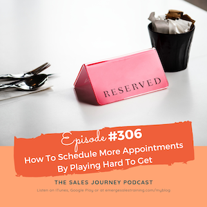 #306 How To Schedule More Appointments By Playing Hard To Get