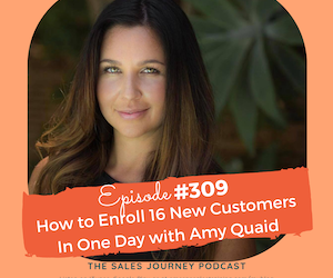 #309 How To Enroll 16 New Customers In One Day With Amy Quaid
