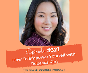 #321 How To Empower Yourself with Rebecca Kim
