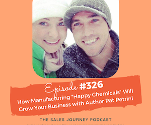 How Manufacturing “Happy Chemicals” Will Grow Your Business with Author Pat Petrini