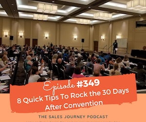 #349 8 Quick Tips To Rock the 30 Days After Convention