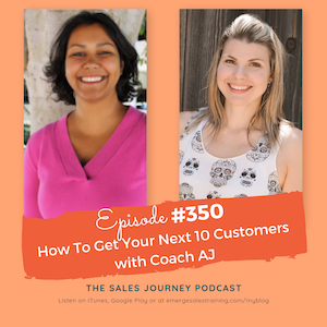 #350 How To Get Your Next 10 Customers with Coach AJ
