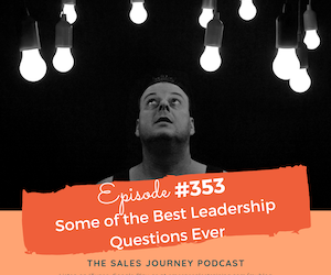 #353 Some of the Best Leadership Questions Ever