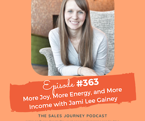 #363 More Joy, More Energy, and More Income with Jami Lee Gainey