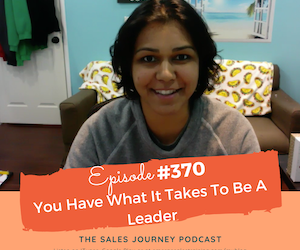 #370 You Have What It Takes To Be A Leader