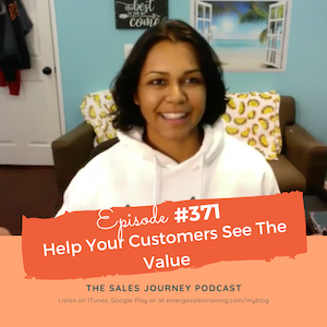 #371 Help Your Customers See The Value