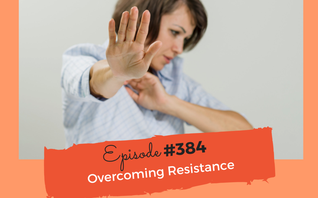 Overcoming Resistance #384
