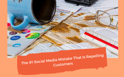 #1 Social Media Mistake That’s Repelling Customers #388