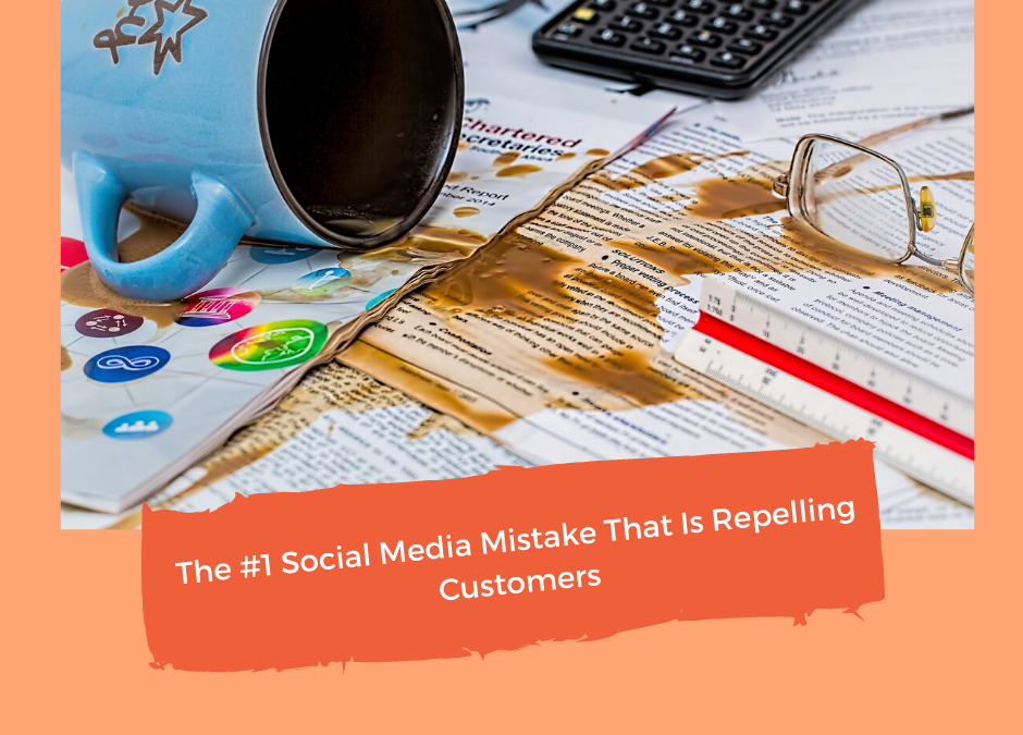#1 Social Media Mistake That’s Repelling Customers #388