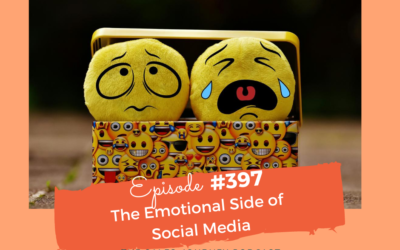 #397 The Emotional Side of Social Media