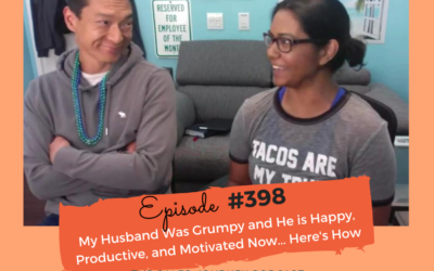 My Husband Was Grumpy and He is Happy, Productive, and Motivated Now… Here’s How #398