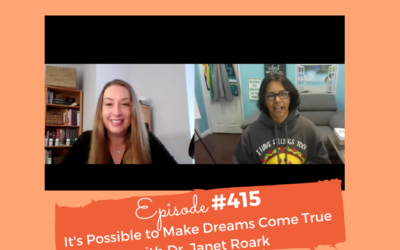 It’s Possible To Make Dreams Come True, Here is How, With Dr. Janet Roark #415