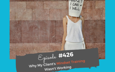 Why my client’s mindset training wasn’t working…