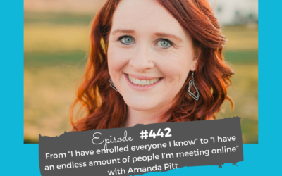“I have enrolled everyone I know” to “I have an endless amount of people I’m meeting online” with Amanda Pitt #442