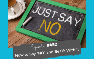 How to Say “NO” and Be Ok With It #452