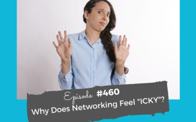 Why Does Networking Feel “ICKY”? #460