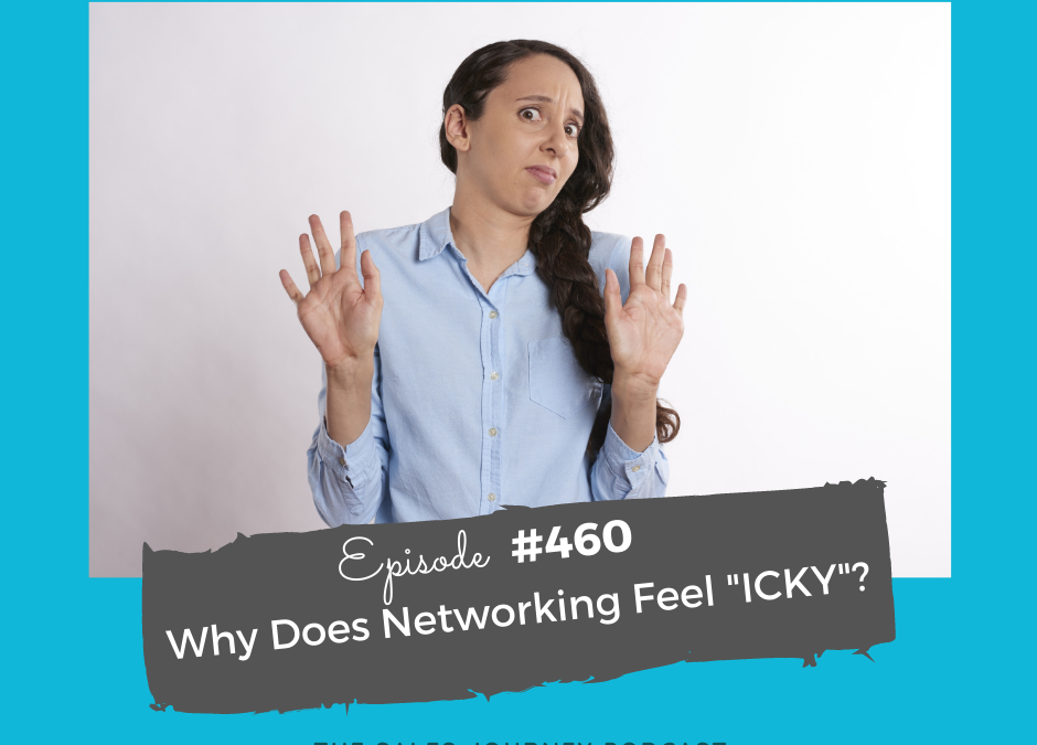 Why Does Networking Feel “ICKY”? #460