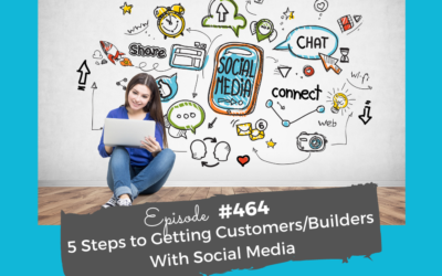 5 Steps to Getting Customers/Builders With Social Media #464