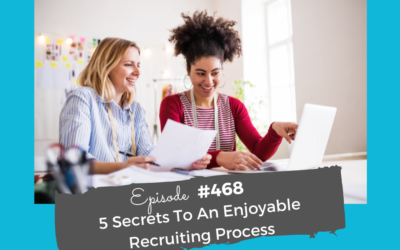 5 Secrets To An Enjoyable Recruiting Process #468