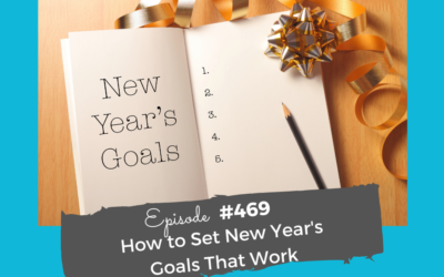 How to Set New Year’s Goals That Actually Work #469