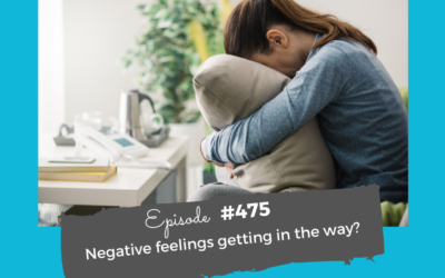 Negative feelings getting in the way? #475