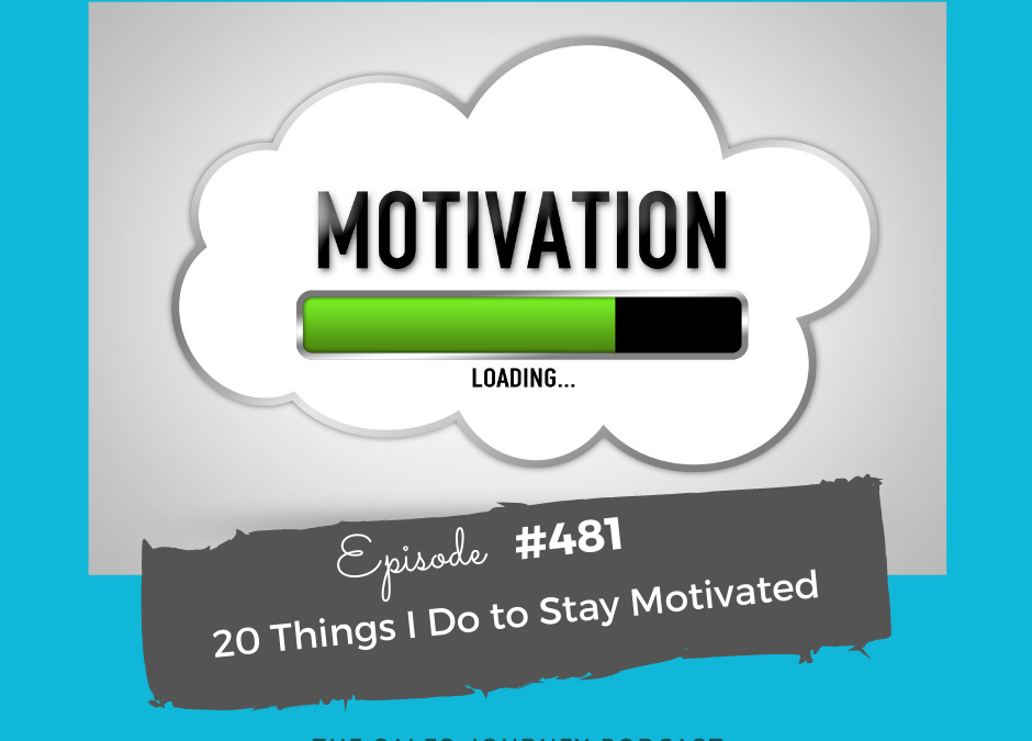 20 Things I Do to Stay Motivated #481