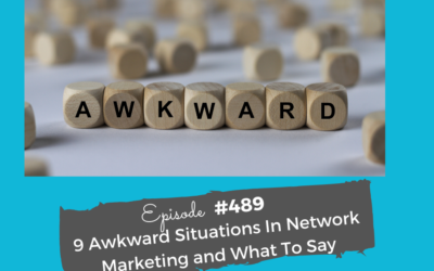 9 Awkward Situations In Network Marketing and What To Say #489