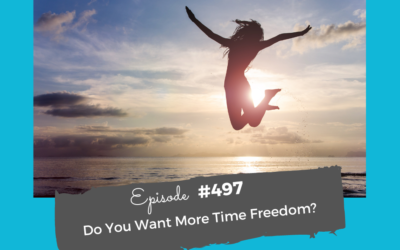 Do You Want More Time Freedom? #497