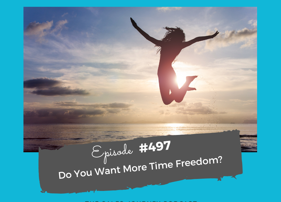 Do You Want More Time Freedom? #497