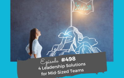 4 Leadership Solutions for Mid-Sized Teams #498