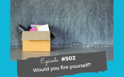Would You Fire Yourself? #502