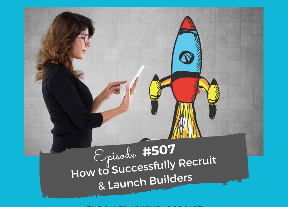 How to Successfully Recruit & Launch Builders #507