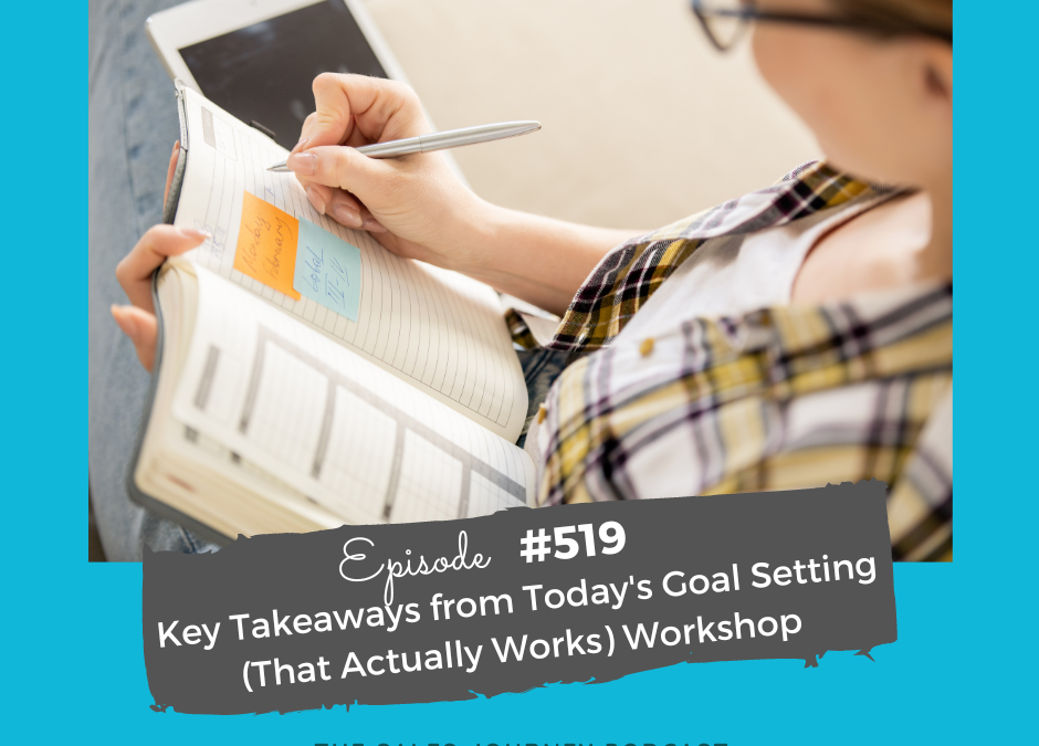 Key Takeaways from Today’s Goal Setting￼ (That Actually works) Workshop #519