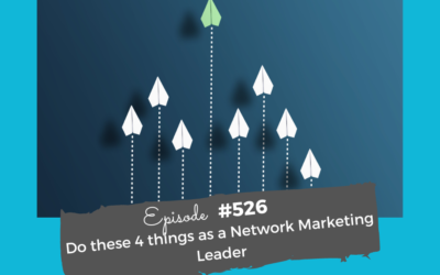 Do these 4 things as a Network Marketing Leader #526