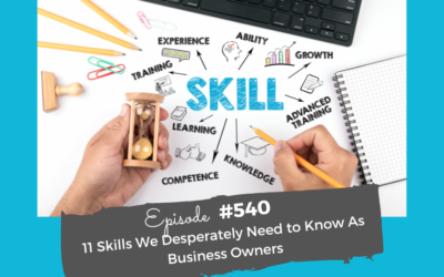 11 Skills We Desperately Need to Know As Business Owners #540